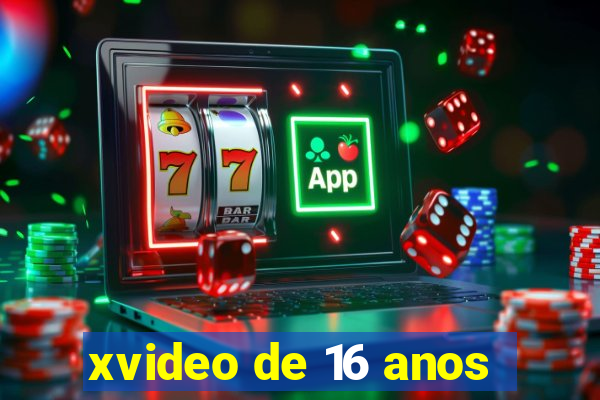 xvideo de 16 anos